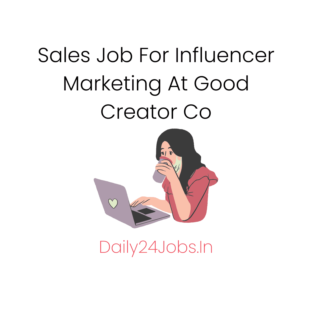 Sales Job For Influencer Marketing At Good Creator Co