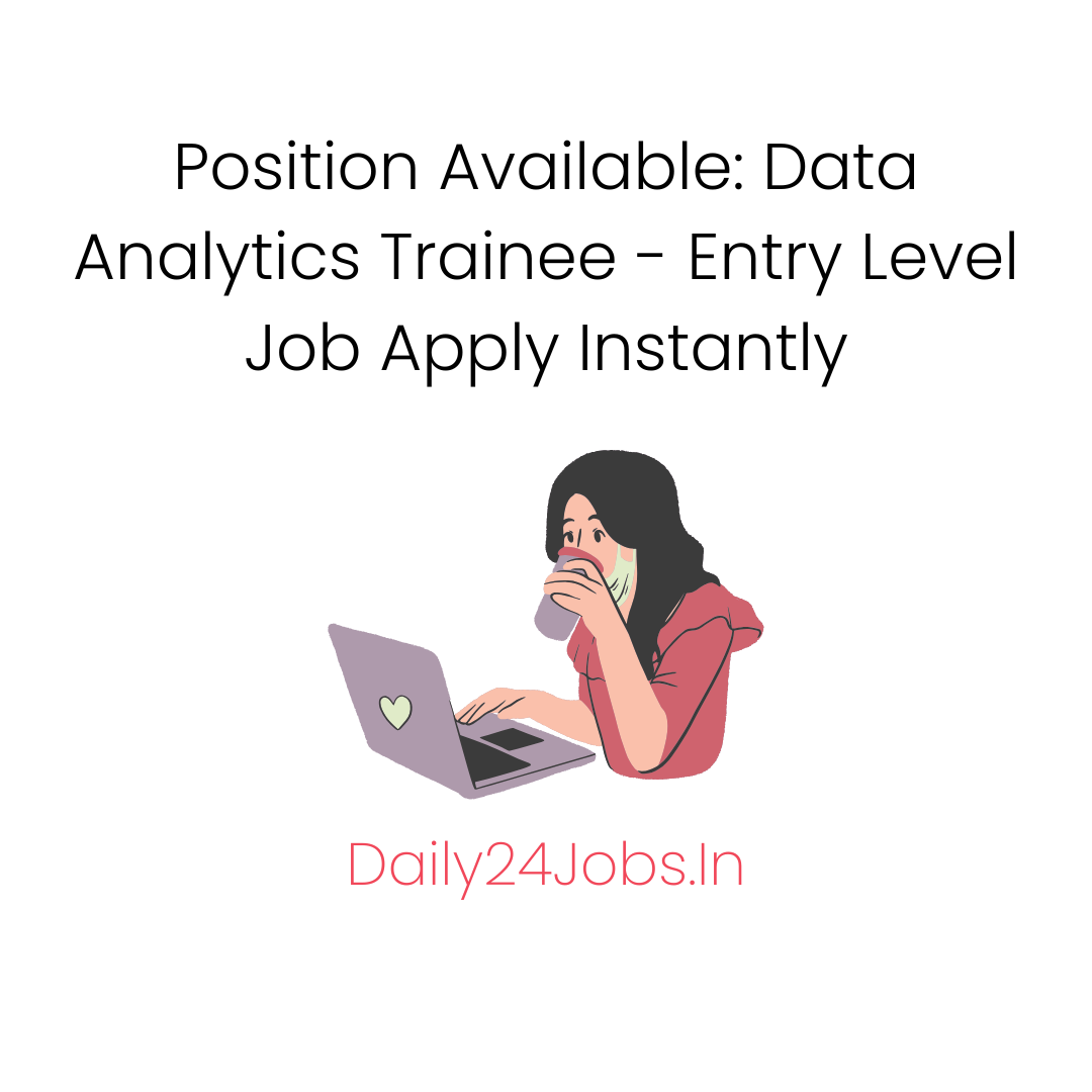 Position Available: Data Analytics Trainee - Entry Level Job Apply Instantly