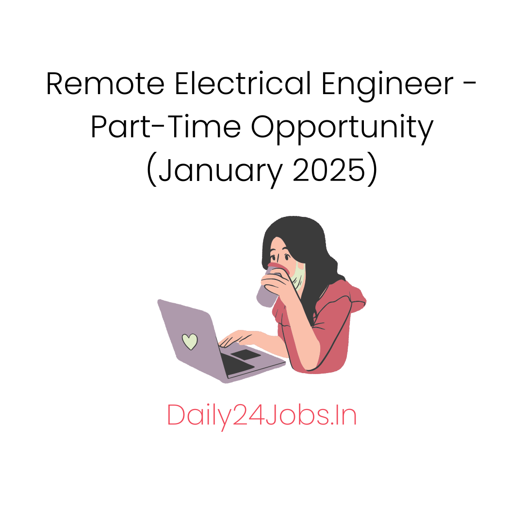 Remote Electrical Engineer - Part-Time Opportunity (January 2025)
